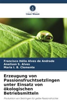 Anailson Alves, Anailson S. Alves, Francisco Hélio Alves de Andrade, Maria I. B. Clemente - Erzeugung von Passionsfruchtsetzlingen unter Einsatz von ökologischen Betriebsmitteln