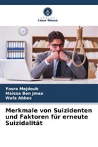 Wafa Abbes, Maissa Ben Jmaa, Yosra Mejdoub - Merkmale von Suizidenten und Faktoren für erneute Suizidalität