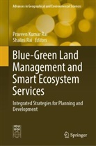 Praveen Kumar Rai, Rai, Praveen Kumar Rai, Shalini Rai - Blue-Green Land Management and Smart Ecosystem Services