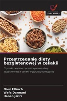 Wafa Dahmani, Nour Elleuch, Hanen Jaziri - Przestrzeganie diety bezglutenowej w celiakii