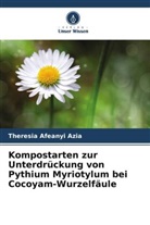 Theresia Afeanyi Azia - Kompostarten zur Unterdrückung von Pythium Myriotylum bei Cocoyam-Wurzelfäule
