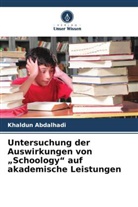 Khaldun Abdalhadi - Untersuchung der Auswirkungen von "Schoology" auf akademische Leistungen