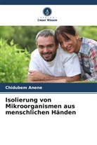 Chidubem Anene - Isolierung von Mikroorganismen aus menschlichen Händen
