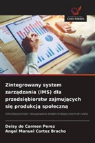 Angel  Manuel Cortez Bracho, Angel Manuel Cortez Bracho, Deisy de Carmen Perez - Zintegrowany system zarzadzania (IMS) dla przedsiebiorstw zajmujacych sie produkcja spoleczna