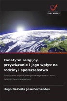Hugo De Ceita José Fernandes - Fanatyzm religijny, przywiazanie i jego wplyw na rodziny i spoleczenstwo