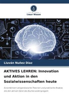 Liuván Nuñez Díaz - AKTIVES LEHREN: Innovation und Aktion in den Sozialwissenschaften heute