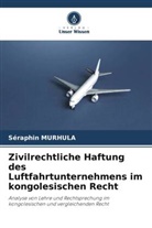 Seraphin Murhula - Zivilrechtliche Haftung des Luftfahrtunternehmens im kongolesischen Recht