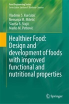 B Stajic, Slavisa B. Stajic, Slaviša B. Stajić, Nemanja M Miletic, Nemanja M. Miletic, Nemanja M. Miletić... - Healthier Food: Design and development of foods with improved functional and nutritional properties