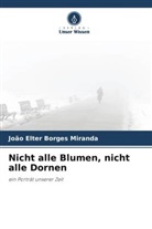 João Elter Borges Miranda - Nicht alle Blumen, nicht alle Dornen