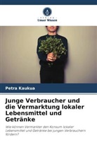 Petra Kaukua - Junge Verbraucher und die Vermarktung lokaler Lebensmittel und Getränke