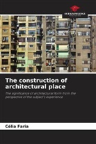 Célia Faria - The construction of architectural place