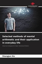 Shangjun Xie - Selected methods of mental arithmetic and their application in everyday life