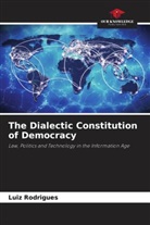 Luiz Rodrigues - The Dialectic Constitution of Democracy