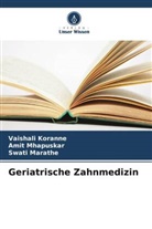 Vaishali Koranne, Swati Marathe, Amit Mhapuskar - Geriatrische Zahnmedizin
