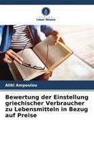 Aliki Ampoulou - Bewertung der Einstellung griechischer Verbraucher zu Lebensmitteln in Bezug auf Preise