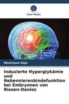 Manickam Raja - Induzierte Hyperglykämie und Nebennierenbindefunktion bei Embryonen von Riesen-Danios