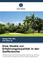 Chi-Han Ai, Hung-Che Wu - Eine Studie zur Erfahrungsloyalität in der Golfbranche
