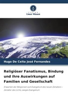 Hugo de Ceita José Fernandes - Religiöser Fanatismus, Bindung und ihre Auswirkungen auf Familien und Gesellschaft