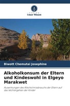 Biwott Chemutai Josephine - Alkoholkonsum der Eltern und Kindeswohl in Elgeyo Marakwet