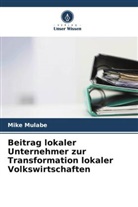 Mike Mulabe - Beitrag lokaler Unternehmer zur Transformation lokaler Volkswirtschaften