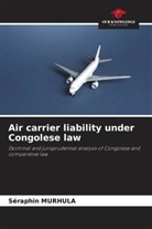 Seraphin Murhula - Air carrier liability under Congolese law