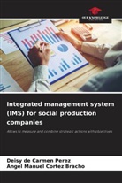 Angel  Manuel Cortez Bracho, Angel Manuel Cortez Bracho, Deisy de Carmen Perez - Integrated management system (IMS) for social production companies