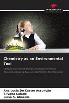 Silvana Calado, Ana Lucia de Castro Assunção, Luisa S. Almeida - Chemistry as an Environmental Tool