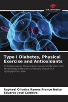 Eduardo José Caldeira, Raphael Oliveira Ramos Franco Netto - Type I Diabetes, Physical Exercise and Antioxidants