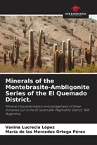 Vanina Lucrecia López, María de las Mercedes Ortega Pérez - Minerals of the Montebrasite-Ambligonite Series of the El Quemado District.