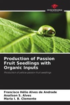 Anailson S. Alves, Francisco Hélio Alves de Andrade, Maria I. B. Clemente - Production of Passion Fruit Seedlings with Organic Inputs