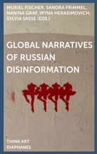 F, Muriel Fischer, Sandra Frimmel, Nanina Graf, Iryna Herasimovich, Sylvia Sasse - Global Narratives of Russian Disinformation