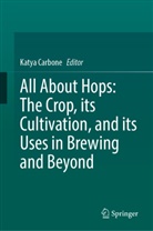 Katya Carbone - All About Hops: The Crop, its Cultivation, and its Uses in Brewing and Beyond