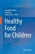 Yapeng Fang, Bailiang Li, Zhongjiang Wang - Healthy Food for Children