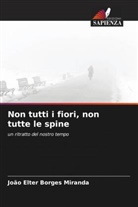 João Elter Borges Miranda - Non tutti i fiori, non tutte le spine