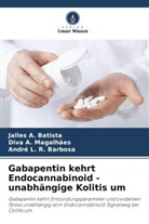 Jalles A Batista, Diva A Magalhães, Jalles A. Batista, Diva A. Magalhães, A L R Barbosa, André L. R. Barbosa - Gabapentin kehrt Endocannabinoid - unabhängige Kolitis um