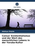 Adeleye Olajide - Camus' Existentialismus und der Wert des menschlichen Lebens in der Yoruba-Kultur