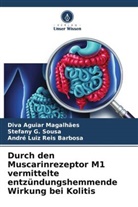 Diva Aguiar Magalhães, Reis Barbo, André Luiz Reis Barbosa, Stefany G Sousa, Stefany G. Sousa - Durch den Muscarinrezeptor M1 vermittelte entzündungshemmende Wirkung bei Kolitis
