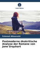 Fatemeh Nikseresht - Postmoderne ökokritische Analyse der Romane von Jane Urquhart