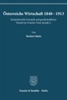 Herbert Matis - Österreichs Wirtschaft 1848 - 1913.