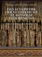 Kirsten Lee Bierbaum, Till-Holger Borchert, Ho, Jens Hofmann, Reinhard Karrenbrock, Hiram Kümper... - Das Altarwerk der Stadtkirche St. Reinoldi in Dortmund
