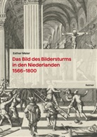 Esther Meier - Das Bild des Bildersturms in den Niederlanden (1566-1800)