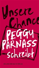 Peggy Sophie Parnass, Michael Batz, Paolo Mastropaolo Giorgio, Giorgio Paolo Mastropaolo, MIT2WO Kulturnetzwerk e. V., MIT2WO Kulturnetzwerk e.V.... - Unsere Chance. Peggy Parnass schreibt