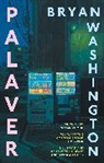Bryan Washington - Palaver