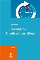 Ingo Hamm - Betriebliche Arbeitszeitgestaltung