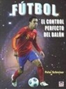 Peter Schreiner - Fútbol : el control perfecto del balón