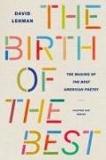 David Lehman - Birth of the Best The Making of the Best American Poetry