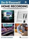 Chad Johnson - Do-It-Yourself Home Recording - The Best Step-By-Step Guide to Start Recording from Your Own Home