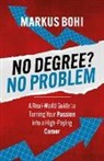 Markus Bohi - No Degree? No Problem