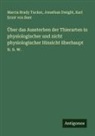 Karl Ernst von Baer, Jonathan Dwight, Marcia Brady Tucker - Über das Aussterben der Thierarten in physiologischer und nicht physiologischer Hinsicht überhaupt u. s. w