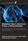 Eduardo José Caldeira, Raphael Oliveira Ramos Franco Netto - Diabetes Tipo I, Ejercicio Físico y Antioxidantes